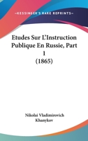 Etudes Sur L'Instruction Publique En Russie, Part 1 (1865) 1120445140 Book Cover