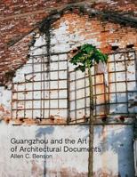 Guangzhou and the Art of Architectural Documents 1387515071 Book Cover