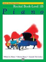 Alfred's Basic Piano Library: Recital Book Level 1B (Alfred's Basic Piano Library) 0882848259 Book Cover