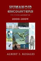 Humanoid Encounters 2000-2009: The Others Amongst Us 1517531063 Book Cover