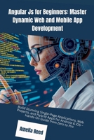 Angular Js for Beginners: Master Dynamic Web and Mobile App Development B0FX46BDJZ Book Cover