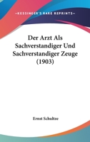 Der Arzt Als Sachverstandiger Und Sachverstandiger Zeuge (1903) 1160426031 Book Cover