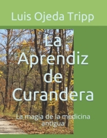 La Aprendiz de Curandera: La magia de la medicina antigua B08NRXFW7P Book Cover