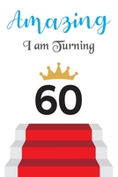 Amazing!!!! I am Turning 60: Notebook Best gift for Birthday 1673418570 Book Cover