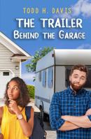 The Trailer Behind the Garage 1737341301 Book Cover
