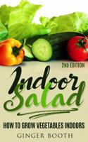 Indoor Salad: How to Grow Vegetables Indoors, 2nd Edition Color 1731239467 Book Cover