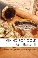 Mining for Gold: Discovering True Riches 0997341475 Book Cover