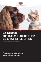 LA NEURO-OPHTALMOLOGIE CHEZ LE CHAT ET LE CHIEN: NEURO-OPHTALMOLOGIE 6205965372 Book Cover