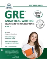 GRE Analytical Writing: Solutions to the Real Essay Topics - Book 1 1466399570 Book Cover