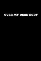Over My Dead Body : Unruled Notebook 1790537126 Book Cover