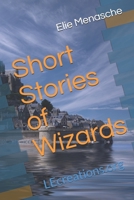 Short Stories of Wizards: LEcreations.org 1083146653 Book Cover