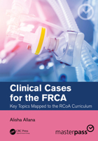 Clinical Cases for the Frca: Key Topics Mapped to the Rcoa Curriculum 036769803X Book Cover