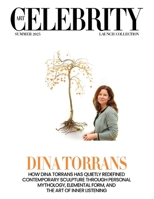 Art Celebrity Launch Collection Summer 2025 - Dina Torrans: How Dina Torrans has Quietly Redefined Contemporary Sculpture through Personal Mythology, Elemental Form, and the Art of Inner Listening 9698592016 Book Cover