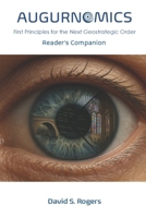 Augurnomics: Reader’s Companion: First Principles for the Next Geostrategic Order B0GDS64C4T Book Cover