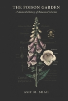 The Poison Garden: A Natural History of Botanical Murder B0H56D9426 Book Cover
