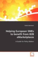 Helping European SMEs to benefit from B2B eMarketplaces: A Guide for Policy Makers 3639103920 Book Cover
