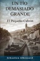UN TÍO DEMASIADO GRANDE — El Pequeño Cabrón (Spanish Edition) B0GN2YS2CQ Book Cover