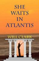 She Waits in Atlantis 1453602127 Book Cover