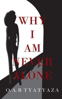 Why I Am Never Alone B09BT69L17 Book Cover