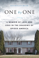One by One: A Memoir of Love and Loss in the Shadows of Opioid America 194806216X Book Cover