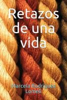 Retazos de Una Vida 1549862243 Book Cover