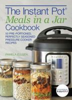 The Instant Pot® Meals in a Jar Cookbook: 50 Pre-Portioned, Perfectly Seasoned Pressure Cooker Recipes 1612438946 Book Cover