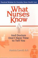 What Nurses Know and Doctors Don't Have Time to Tell You 0399529578 Book Cover