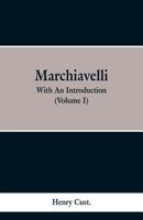 Machiavelli: With an Introduction (Volume I) 9353298547 Book Cover