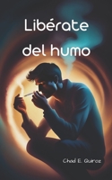 LIBERATE DEL HUMO: Dejar de fumar es posible (Spanish Edition) B0CKB3YC3Y Book Cover