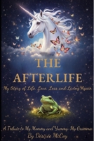 The Afterlife: My Story of Life, Love, Loss, and Living Agai B0GNDDKXS1 Book Cover