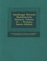 Handlingar Rorande Skandinaviens Historia, Volume 21... 129411932X Book Cover