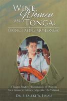 Wine, Women and Tonga: A Tongan Student's Ruminations in Diaspora 1493134833 Book Cover