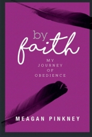 By Faith: My Journey of Obedience 0997185244 Book Cover