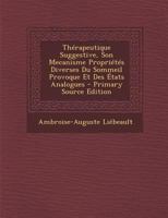 Thérapeutique Suggestive, Son Mecanisme Propriétés Diverses Du Sommeil Provoque Et Des États Analogues 1295851091 Book Cover