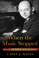 When the Music Stopped: Willy Rosen's Holocaust 9493276074 Book Cover