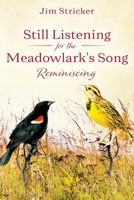 Still Listening for the Meadowlark's Song: Reminiscing 1478771976 Book Cover
