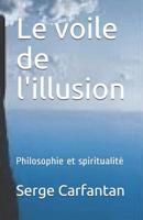 Le voile de l'illusion: Philosophie et spiritualit� 1500630829 Book Cover