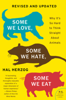 Some We Love, Some We Hate, Some We Eat: Why It's So Hard to Think Straight About Animals 0061730858 Book Cover