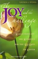 The Joy and the Challenge: Reflections on the Readings for the 50 Days of Easter (Three New Books for Easter and Beyond) 1585952559 Book Cover