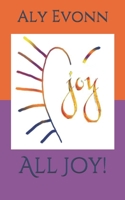 All Joy! 1679923692 Book Cover