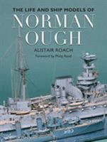 The Life and Ship Models of Norman Ough 1591146178 Book Cover