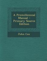 A Premillennial Manual 1021444065 Book Cover