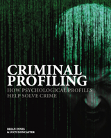 Criminal Profiling: How Psychological Profiles Help Solve Crime 183886220X Book Cover
