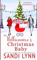 The Billionaire's Christmas Baby: A Single Dad Holiday Romance B0CQG4G2R8 Book Cover