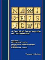 Name This Font - A Practical Encyclopedia of Letterforms: Volume 2: Uppercase Fonts - Decorative/Design/Display, Script, Blackletter/Uncial 1552125947 Book Cover