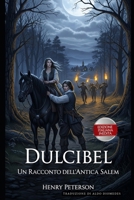 Dulcibel: Un Racconto dell'Antica Salem: Edizione Italiana di - Dulcibel: A Tale of Old Salem (Italian Edition) B0FJMJT4HD Book Cover