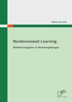 Reinforcement Learning: Roboternavigation in Heimumgebungen 3842861834 Book Cover