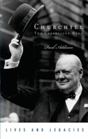 Churchill: The Unexpected Hero (Lives and Legacies Series) 0199297436 Book Cover