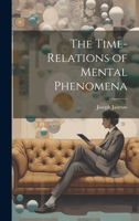 The Time-relations of Mental Phenomena 1020501251 Book Cover