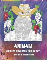 Libri da colorare per adulti - Facile e divertente - Animali B08RLBYJK9 Book Cover